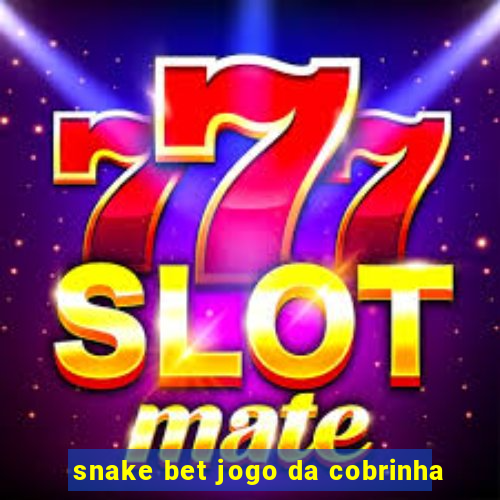 snake bet jogo da cobrinha